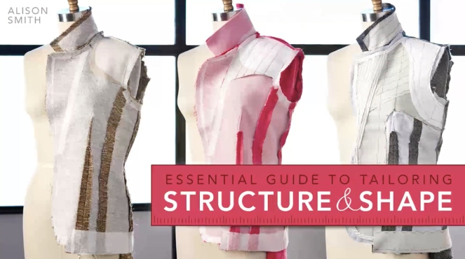 Sew Well + Craftsy's Essential Guide to Tailoring: Structure & Shape by Alison Smith